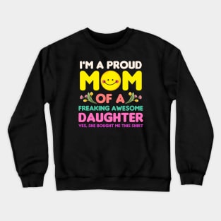 Mothers Day, Im A Proud Mom Of A Freaking Awesome Daughter Crewneck Sweatshirt